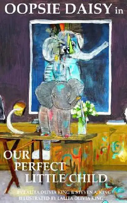 Oopsie Daisy in Our Perfect Little Child by Lalita Olivia King