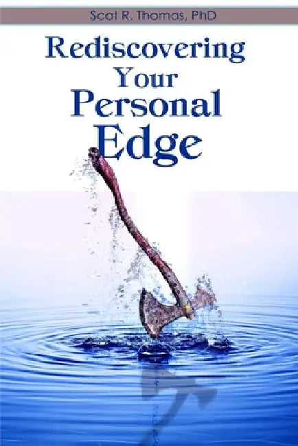 Rediscovering Your Personal Edge by Scot R. Thomas