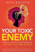 Your Toxic Enemy by Judie Dietzler