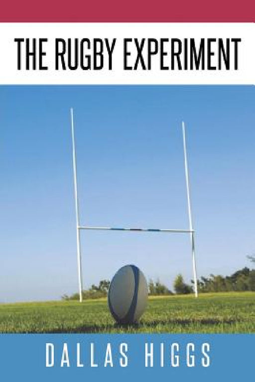 The Rugby Experiment by Dallas Higgs