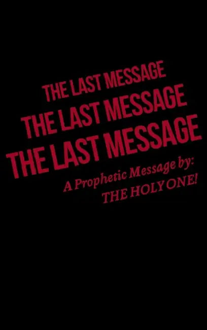 The Last Message by The Holy One!, Ruth-Dow Mikhail