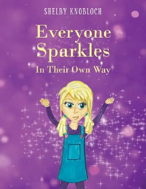 Everyone Sparkles In Their Own Way by Shelby Knobloch