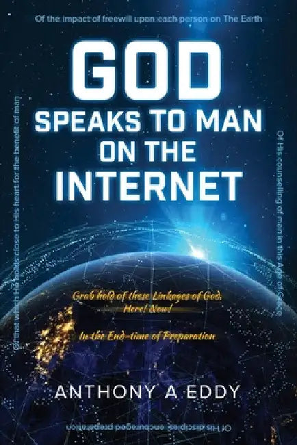GOD Speaks to Man on The Internet by Anthony A. Eddy