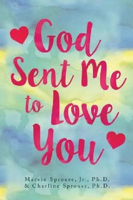 God Sent Me to Love You by Jr. Sprouse Marvin