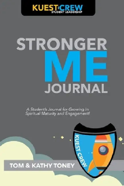 Stronger Me Journal: A Student's Journal for Growing in Spiritual Maturity and Engagement! by Kathy Toney