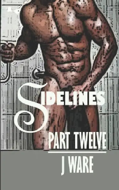 Sidelines Part Twelve by J. Ware