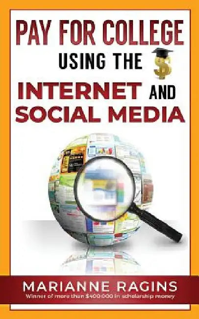 Pay for College Using the Internet and Social Media by Marianne Ragins