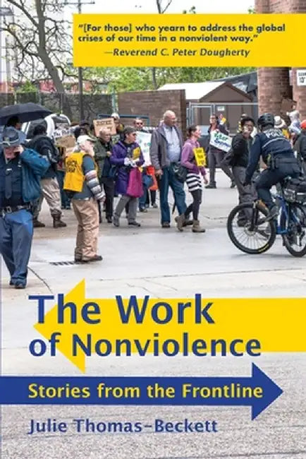 The Work of Nonviolence: Stories from the Frontline by Julie Thomas-Beckett