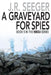 A GraveYard for Spies: Book 5 in the MIKE4 Series by J. R. Seeger