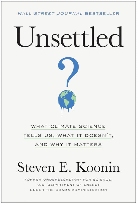 Unsettled: What Climate Science Tells Us, What It Doesn't, and Why We Get It Wrong