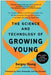 The Science and Technology of Growing Young: An Insider's Guide to the Breakthroughs That Will Dramatically Extend Our Lifespan . . . and What You Can by Sergey Young