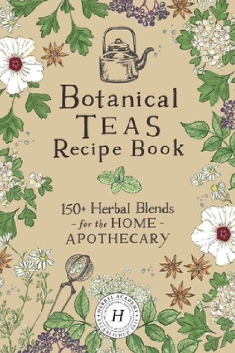 Botanical Teas Recipe Book by Herbal Academy
