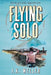 Flying Solo by J. K. Weller
