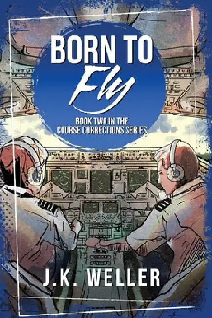 Born to Fly by J. K. Weller