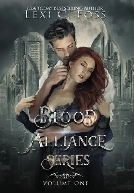 Blood Alliance Volume One by Lexi C. Foss