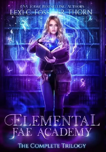 Elemental Fae Academy: The Complete Trilogy by Lexi C. Foss