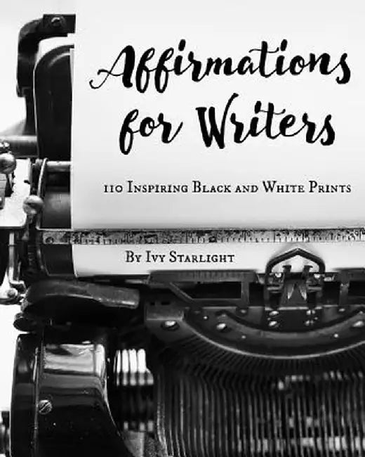 Affirmations for Writers by Ivy Starlight