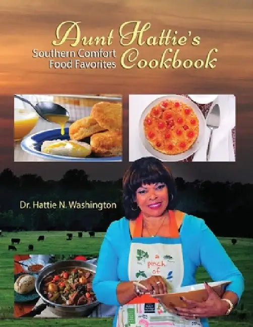Aunt Hattie's Cookbook: Southern Comfort Food Favorites by Hattie N. Washington