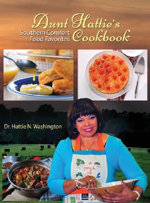 Aunt Hattie's Cookbook: Southern Comfort Food Favorites by Hattie N. Washington