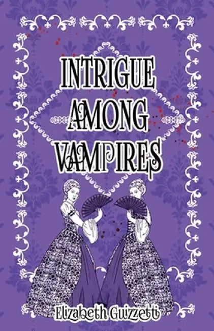 Intrigue Among Vampires by Elizabeth Guizzetti