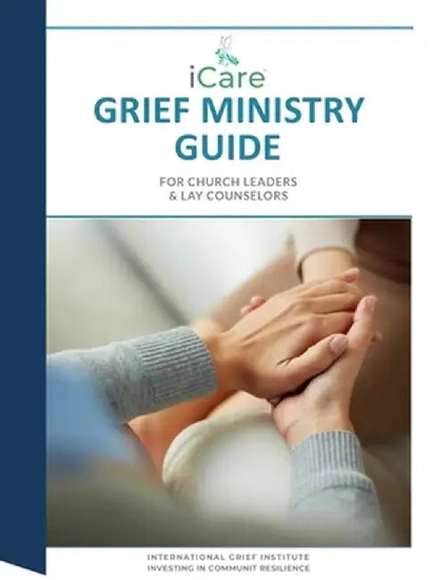 iCare Grief Ministry Guide by Lynda Cheldelin Fell