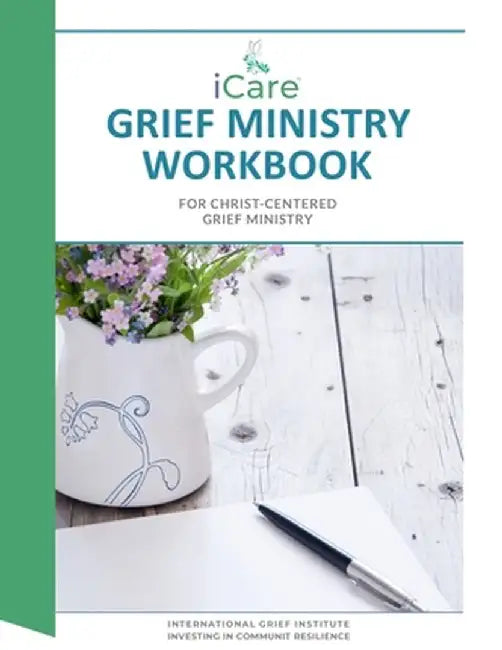 iCare Grief Ministry Workbook by Lynda Cheldelin Fell