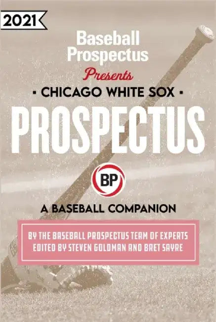 Chicago White Sox 2021: A Baseball Companion by Baseball Prospectus
