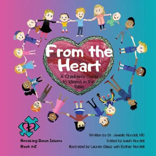From the Heart: A Children's Guide to Idioms in the Bible by Janielle Nordell