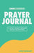 Prayer Journal: A 40-Day Journey Through Praying The Scriptures by Josh Denhart