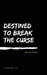 Destined To Break The Curse Devotional by Sr. Sr. Smith Sean