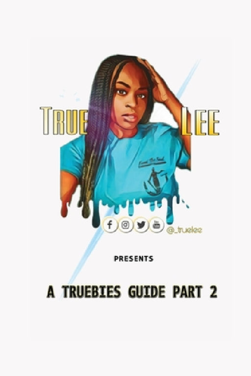 A Truebies Guide, Part 2 by Alesia Corpening