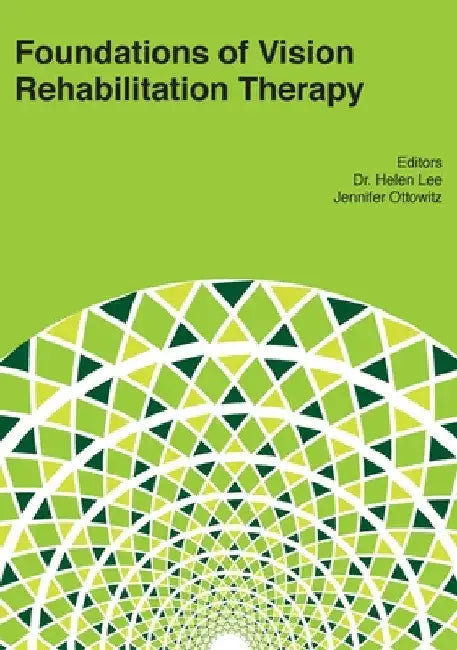 Foundations of Vision Rehabilitation Therapy by Helen Lee