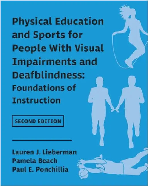 Physical Education and Sports for People With Visual Impairments and Deafblindness: Foundations of Instruction by Lieberman, Lauren J.