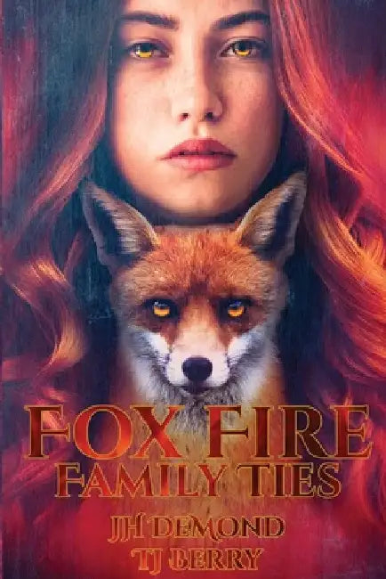 Fox Fire: Family Ties by Jh Demond