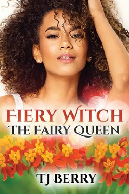 Fiery Witch: The Fairy Queen by Tj Berry