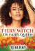 Fiery Witch: The Fairy Queen by Tj Berry