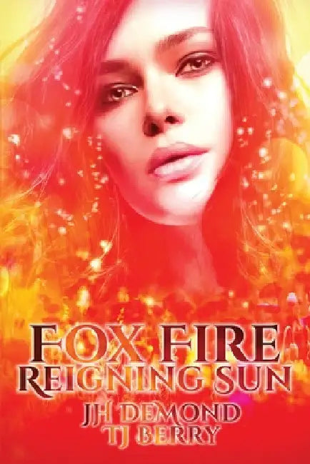Fox Fire: Reigning Sun by Jh Demond