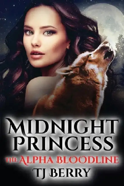 Midnight Princess: The Alpha Bloodline by Tj Berry