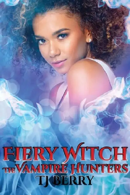 Fiery Witch: The Vampire Hunters by Tj Berry