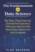 The Fundamentals of Data Science: Big Data, Deep Learning, and Machine Learning: What you need to know about data science and why it matters by Vlad Sozonov