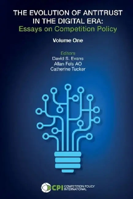 The Evolution of Antitrust in the Digital Era: Essays on Competition Policy by Allan Fels Ao
