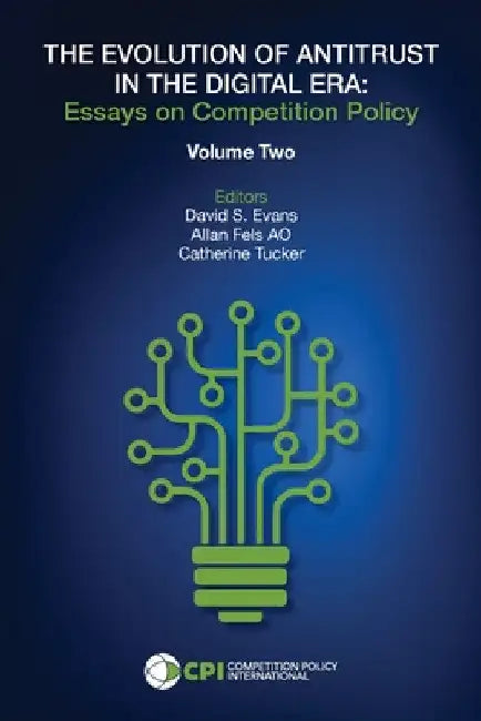 The Evolution of Antitrust in the Digital Era: Essays on Competition Policy Volume II by David S. Evans