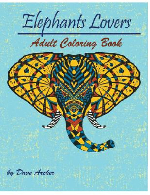Elephant Lovers: Coloring Book for adult Relaxation by Mainland Publisher