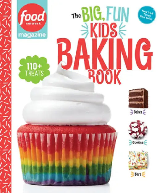 Food Network Magazine: The Big, Fun Kids Baking Book: 150+ Recipes for Young Bakers by Food Network Magazine
