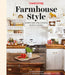 Country Living Farmhouse Style: Warm and Welcoming Rustic Homes by Caroline McKenzie