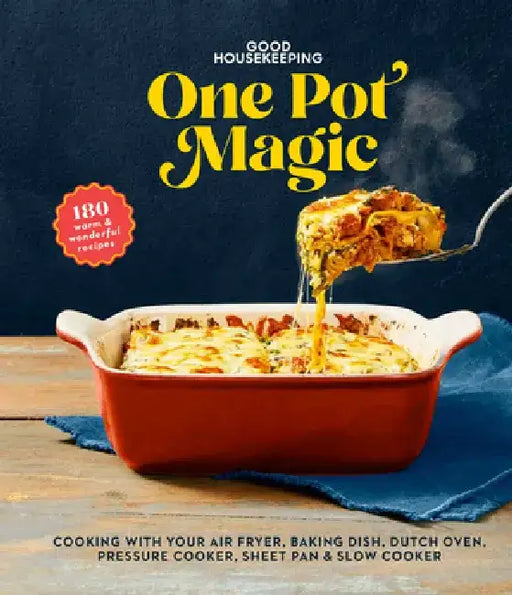 Good Housekeeping One-Pot Magic: 200 Warm & Wonderful Recipes by Good Housekeeping