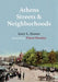Athens Streets and Neighborhoods by Gary L> Doster