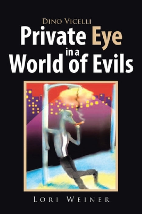 Dino Vicelli Private Eye in a World of Evils by Lori Weiner
