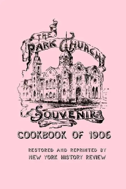 The Park Church Souvenir Cookbook of 1906 by New York History Review