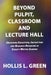 BEYOND PULPIT, CLASSROOM and LECTURE HALL by Hollis L. Green